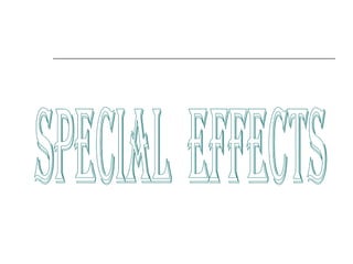 SPECIAL  EFFECTS 