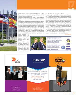 17
que deux sites en Belgique spécialisés dans l’extrusion. Au Pays
Bas, l’acquisition de parts dans Alcan permet la production de
couvercles aluminium et de laminés.
Grâce à ses acquisitions locales aussi, le groupe hollandais
Clondalkin possède six usines de production dans l’emballage
flexible.
Mondi Benelux possède trois usines dans la production de sacs
papier et une unité de revêtement par extrusion et de laminage.
En Belgique, Constantia fabrique des étiquettes IML sur deux sites
et fait de l’impression pour le secteur pharma à Louvain la Neuve.
Le britannique British Polythene Industries (BPI) a notamment deux
sites en Flandre et un au Pays Bas dans la production de film PE.
A cela s’ajoute de l’impression flexo et de sacs transformés.
Les américains de Bemis sont actifs dans la région de Charleroi,
avec une gamme large couvrant l’impression gravure, le laminé,
lamination, la découpe laser etc… pour divers marchés allant des
repas préparés au
matériel médical et
d’hygiène. Bemis fera
d’ailleurs l’objet d’un
prochain article dans
Etiq&Pack.
Sealed Air, autre
américain, spécialiste de
la barquette et de son
scellage, joue également
dans la cour des
souffleurs de film PE, mais
aussi dans l’impression
flexo et la fabrication de
SALON
ETIQ&PACK93NOVEMBRE2015
sacs. Ses clients sont surtout dans la pâtisserie.
Le Luxembourg a vu l’arrivée d’une usine des italiens Centroplast
pour la production d’étiquettes et de manchons pour le secteur
de l’alimentaire en partie. Le français Flexico a choisi Bruxelles
pour son unité de fabrication de sacs.
La récession économique n’a pas épargné certains acteurs du
monde du flexible au Benelux, comme ailleurs. Mais d’après le
FMI, les prévisions pour les cinq ans à venir sont positives : une
croissance de 1,3 % en Belgique, de 1,6 % au Pays bas et de
2,1 % au Luxembourg. Ce n’est pas énorme certes, mais cela
témoigne, du moins on l’espère dans le Benelux, que l’orage est
passé et que l’embellie pointe à l’horizon.
Bref, l'emballage souple est bien développé dans tout le Benelux
et l'emballage carton aussi, on l'a bien vu notamment dans le
dernier numéro d'Etiq&Pack avec Van Genechten.
Autant de raisons pour visiter le salon Empack Bruxelles.
Dominique Huret
 