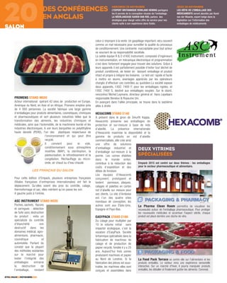 celui-ci impropre à la vente. Un gaspillage important, vécu souvent
comme un mal nécessaire pour surveiller la qualité du processus
de conditionnement. Une contrainte inacceptable pour tout acteur
se souciant de sa responsabilité sociétale.
La solide équipe R & D d’ASC Instrument, composée d'ingénieurs
en instrumentation, en mécanique électronique et programmation
s’est donc fortement engagée pour trouver des solutions. Grâce à
leurs appareils il est parfaitement possible d’éviter tout déchet de
produit conditionné, de tester en laissant emballage et produit
intact et propre à intégrer les linéaires. Le test est rapide et facile
à mettre en œuvre, avantages appréciés par les opérateurs
chargés d’effectuer ces contrôles au quotidien.La société expose
deux appareils, l’ASC 7400 F, pour les emballages rigides, et
l’ASC 7400 S, destiné aux emballages souples. Sur le stand,
rencontrez Michel Leymarie, directeur général et Hans Lepelaars
responsable Benelux & Royaume Uni.
En avançant dans l’allée principale, se trouve dans la septième
allée à droite
HEXACOMB STAND E140
À présent dans le giron de Smurfit Kappa,
Hexacomb présente ses emballages de
protection et sur-mesure à base de nids
d’abeille. La présence internationale
d’Hexacomb maximise la disponibilité et la
gamme de produits en nid d’abeille
commercialisés, elle crée ainsi
une offre de solutions
d'emballage industriel et
d’emballage sur-mesure à la
pointe. Les usines établies
dans le monde entier,
contribue à la réduction des
coûts d’expédition et des
délais de livraison
Les équipes d’Hexacomb
conçoivent, prototypent et
testent panneaux, plaques,
calages et palettes en carton
nid d’abeille sur mesure pour
ses clients. Le site d’Amboise
est l’un des quatre sites
mondiaux de conception, les
autres sont aux États-Unis,
Espagne et Pays-Bas.
EASYPACK STAND E160
Du calage pour multiplier par
10 le volume initial sans
impacter écologique, c’est la
vocation d’EasyPack. Société
britannique spécialisée dans la
fabrication de machines de
calage et de production de
papier recyclé, fondée il y a 25
ans. Aujourd’hui trois usines
produisent machines et papier
au Nord de Londres. Si la
fabrication des pièces est sous-
traitée, les machines elles sont
conçues et assemblées dans
ETIQ&PACK93NOVEMBRE2015
SALON
20
PROMENS STAND M020
Acteur international opérant 42 sites de production en Europe,
Amérique du Nord, en Asie et en Afrique, Promens emploie près
de 4 000 personnes. La société fabrique une large gamme
d’emballages pour produits alimentaires, cosmétiques, chimiques
et pharmaceutiques et sert plusieurs industries telles que la
transformation des aliments, les industries chimiques et
médicales, ainsi que l'automobile, de la machinerie lourde et les
industries électroniques. A voir leurs barquettes en polyéthylène
haute densité (PEHD), l'un des plastiques respectueux de
l'environnement et qui peut être
recyclé.
Il convient pour le vide,
conditionnement sous atmosphère
modifiée (MAP), la stérilisation, la
pasteurisation, le refroidissement et la
congélation. Réchauffage au micro-
onde, air chaud ou d'eau chaude
.
LES FRANÇAIS DU SALON
Pour cette édition d’Empack, plusieurs entreprises françaises
(filiales françaises d’entreprises internationales) ont fait le
déplacement. Qu’elles soient des pros du contrôle, calage,
thermoformage et sac, elles méritent qu’on passe les voir.
A gauche juste à l’entrée,
ASC INSTRUMENT STAND NO20
Poches, sachets, flacons
et seringues : détection
de fuite sans destruction
du produit : voila un
spécialiste du contrôle
d'étanchéité non
destructif dans les
domaines médical, agro-
alimentaire, pharmacie,
cosmétique et
automobile. Partant du
constat que la plupart
des méthodes existantes
sur le marché pour
tester l’intégrité des
emballages entraine
la destruction de
l’emballage, rendant
DEUX VITRINES
SPÉCIALISÉES
Empack 2015 est centré sur deux thèmes : les emballages
pour le secteur pharmaceutique et alimentaire.
Le Pharma Clean Room permettra de visualiser les
nouveautés autour de l'emballage pharmaceutique. Pour protéger
les nouveautés médicales et accentuer l'aspect stérile, chaque
produit est placé derrière une cloche de vitre.
La Food Pack Terrace se centre elle sur l’alimentaire et les
produits emballés. Le visiteur vivra une expérience sensorielle
interactive. Sur un marché d'hiver, il pourra manipuler produits
emballés, les déballer et finalement goûter les aliments. Convivial.
DES CONFÉRENCES
EN ANGLAIS
MERCREDI 25 NOVEMBRE
L’EXPERT BRITANNIQUE ROWLAND HEMING partagera
les 6 secrets de la conception réussie de l’emballage.
LA NÉERLANDAISE KAREN VAN RIEL parlera des
stratégies pour élargir votre offre de service pour vos
clients suite à son expérience dans Outdo.
JEUDI 26 NOVEMBRE
LES DÉFIS DE L’EMBALLAGE DES
MÉDICAMENTS seront abordés par Karel
van der Waarde, expert belge dans la
législation sur l'information des
emballages de médicaments
 