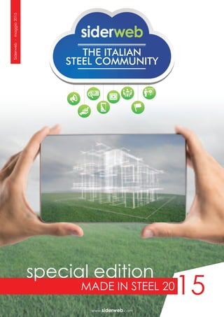THE ITALIAN
STEEL COMMUNITY
15
special edition
Made in Steel 20
Siderweb-maggio2015
www.siderweb.com
 