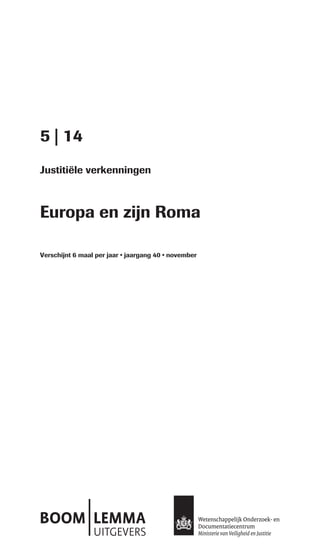 5 | 14
Justitiële verkenningen
Europa en zijn Roma
Verschijnt 6 maal per jaar • jaargang 40 • november
 