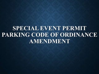 SPECIAL EVENT PERMIT
PARKING CODE OF ORDINANCE
AMENDMENT
 