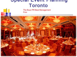 Special Event Planning Toronto
The Buzz PR Best Management
Firm
 