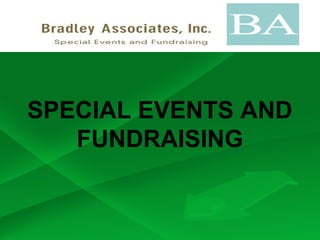 SPECIAL EVENTS AND
   FUNDRAISING
 