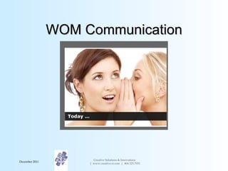 WOM Communication December 2011 Creative Solutions & Innovations  |  www.creative-si.com  |  404.325.7031   