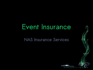 Event Insurance
NAS Insurance Services

 