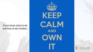 If you know what to do
and how to do it better…
 