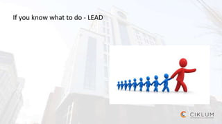 If you know what to do - LEAD
 