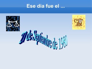 Ese dia fue el ... 27 de Septiembre de 1980 