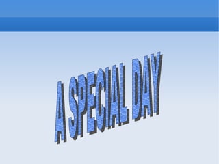 A SPECIAL DAY 