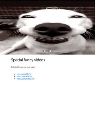 Special funny videos
Collected for you, you must watch
➢ https://uii.io/S2E75K
➢ https://uii.io/ATjqY3iq
➢ https://uii.io/vOMDT3Zw
 