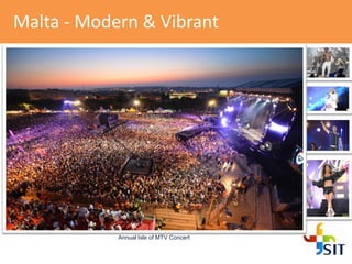 Malta - Modern & Vibrant
Annual Isle of MTV Concert
 