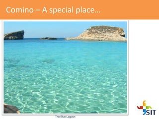 Comino – A special place…
The Blue Lagoon
 