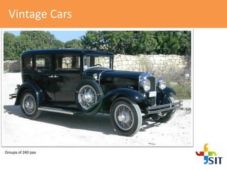 Vintage Cars
Groups of 240 pax
 