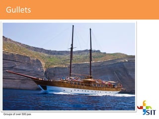 Gullets
Groups of over 500 pax
 