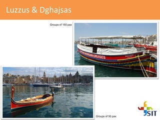 Luzzus & Dghajsas
Groups of 160 pax
Groups of 50 pax
 