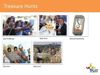 Treasure Hunts
Ipad Challenge Beer Hunt
City Hunt Jeep Hunt
Geocaching Activity
 