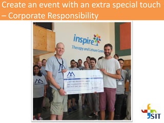 Create an event with an extra special touch
– Corporate Responsibility
 