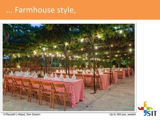 ... Farmhouse style,
Ir-Razzett L-Abjad, San Gwann Up to 300 pax, seated
 