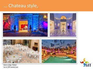 ... Chateau style,
Up to 300 seated pax
Xara Lodge, Rabat
 