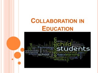 COLLABORATION IN
   EDUCATION
 
