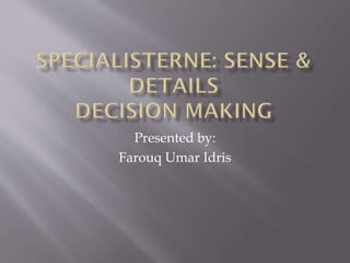 Presented by:
Farouq Umar Idris
 