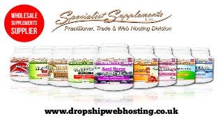 wholesale

Supplements

supplier

www.dropshipwebhosting.co.uk

 