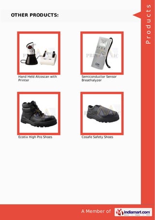 A Member of
OTHER PRODUCTS:
Hand Held Alcoscan with
Printer
Semiconductor Sensor
Breathalyzer
Ecotix High Pro Shoes Cosafe Safety Shoes
Products
 