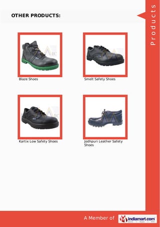 A Member of
OTHER PRODUCTS:
Blaze Shoes Smelt Safety Shoes
Kartix Low Safety Shoes Jodhpuri Leather Safety
Shoes
Products
 