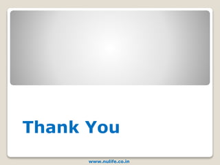 Thank You
www.nulife.co.in
 