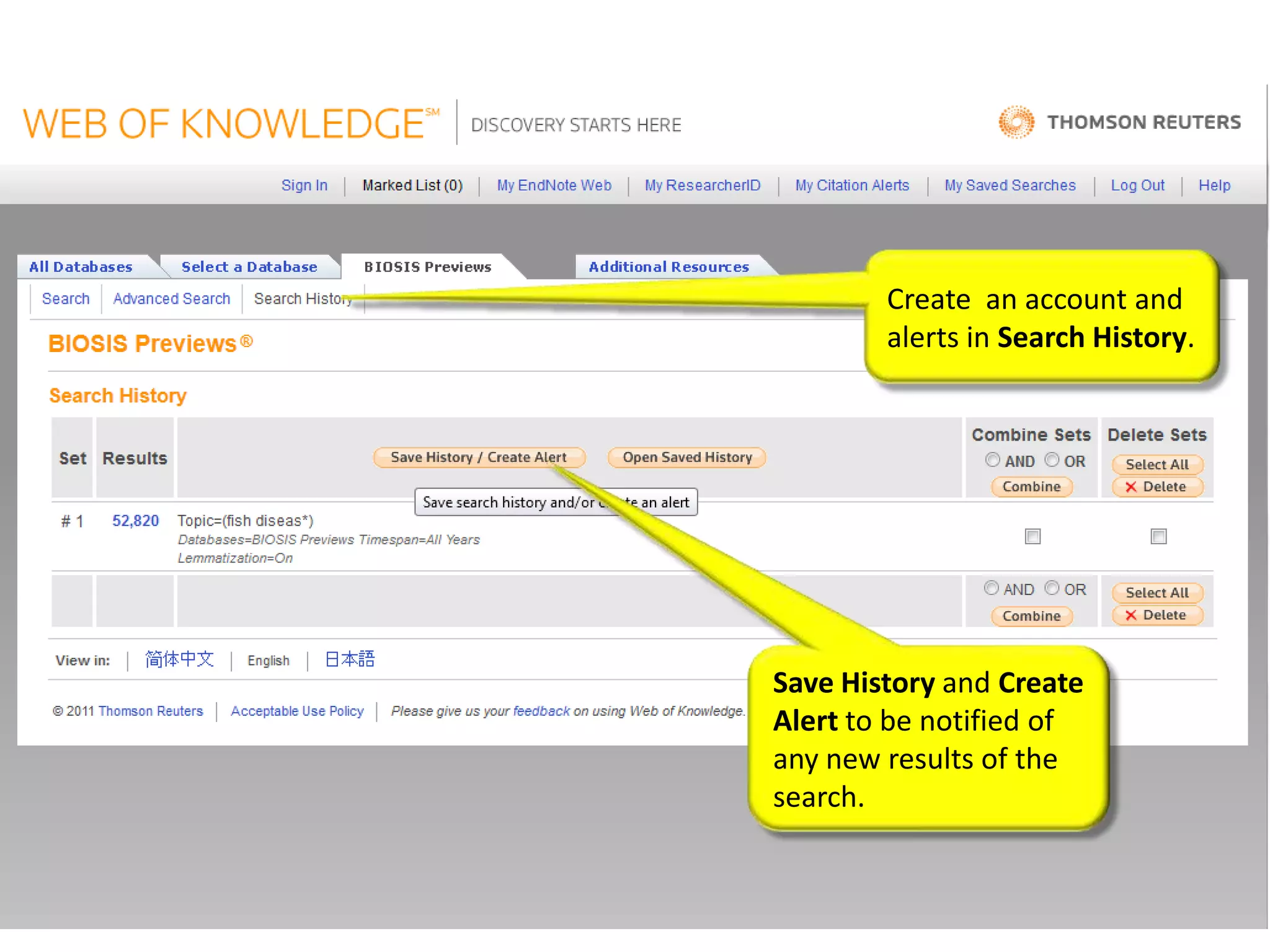 Create an account and
        alerts in Search History.




Save History and Create
Alert to be notified of
any new results of the
search.
 
