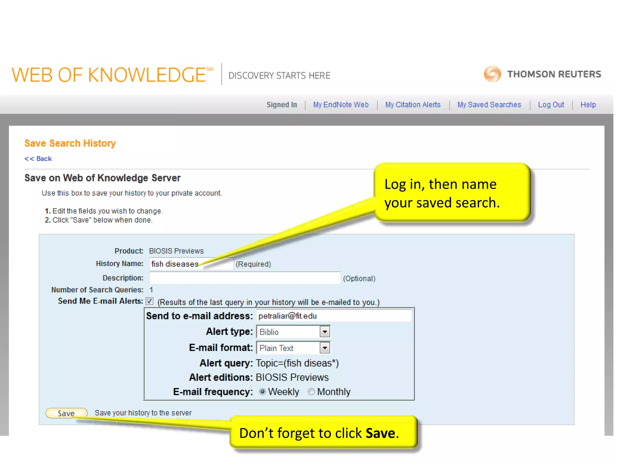 Log in, then name
                        your saved search.




Don’t forget to click Save.
 
