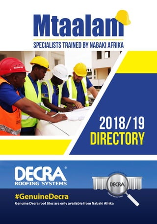 SPECIALISTSTRAINEDBYNABAKIAFRIKA
#GenuineDecra
Genuine Decra roof tiles are only available from Nabaki Afrika
2018/19
Directory
 