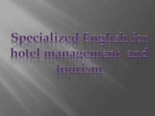 Specialized english for hotel management  and tourism
