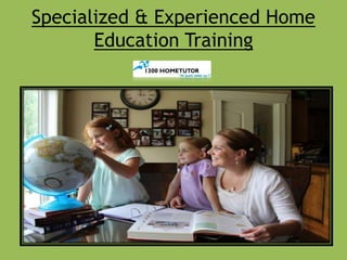 Specialized & Experienced Home
Education Training
 