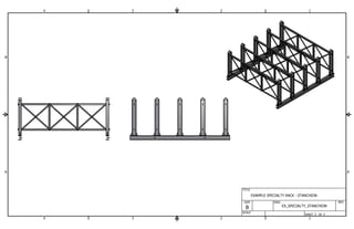 1
1
2
2
3
3
4
4
A A
B B
SHEET 1 OF 1
DWG
TITLE
EXAMPLE SPECIALTY RACK - STANCHION
SIZE
B
SCALE
REV
EX_SPECIALTY_STANCHION
 