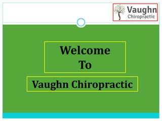 Welcome
To
Vaughn Chiropractic
 
