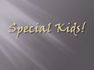 Special kids!