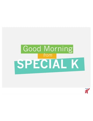 Good Morning
from

SPECIAL K

 