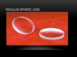 REGULAR SPHERIC LENS 
 