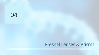 04
Fresnel Lenses & Prisms
 