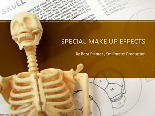 SPECIAL MAKE UP EFFECTS
By Reza Pramez , 9milimeter Production
 