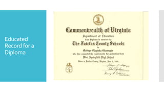Educated
Record for a
Diploma
 