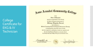 College
Certificate for
EKG & IV
Technician
 