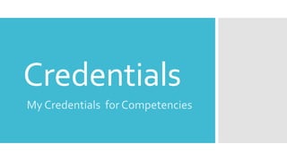 Credentials
My Credentials for Competencies
 