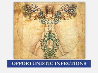 OPPORTUNISTIC INFECTIONS
 