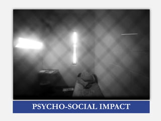 PSYCHO-SOCIAL IMPACT
 