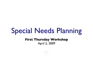 Special Needs Planning ,[object Object]