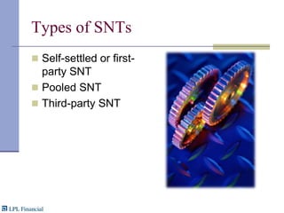 Types of SNTsSelf-settled or first-party SNT Pooled SNTThird-party SNT