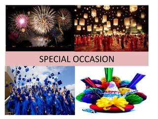 SPECIAL OCCASION

 